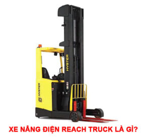 Xe Nâng Điện Reach Truck Là Gì?